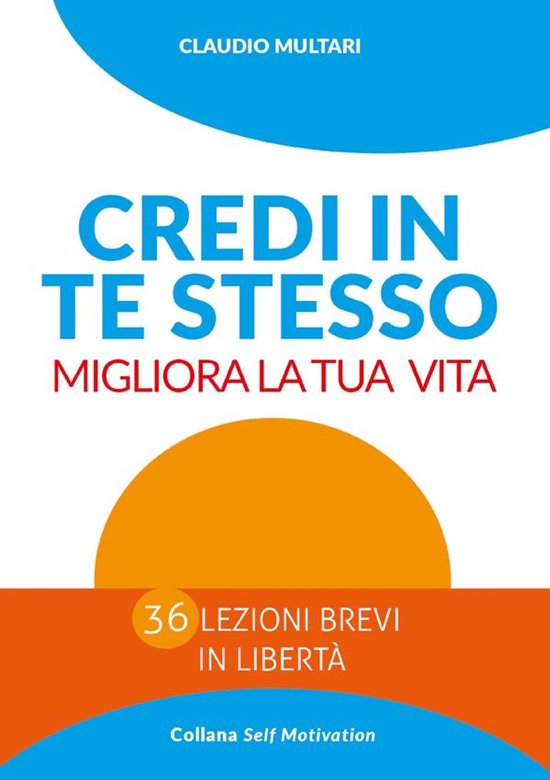 Credi in te stesso Migliora la tua vita - cover