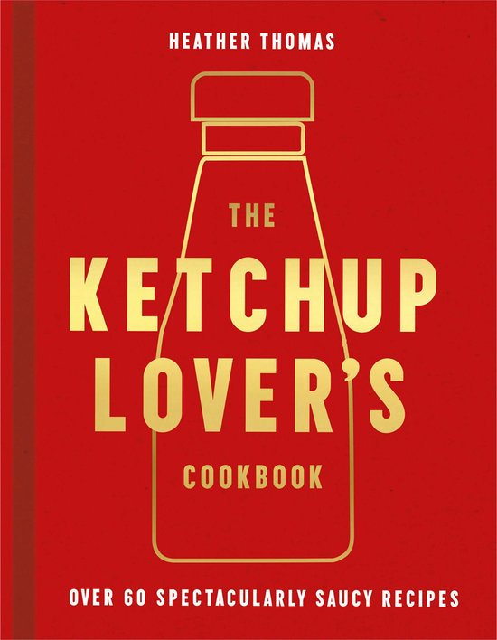 The Ketchup Lover’s Cookbook - cover