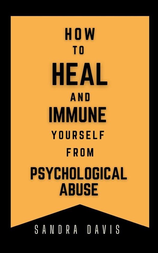 How to Heal and Immune Yourself from Psychological Abuse - cover