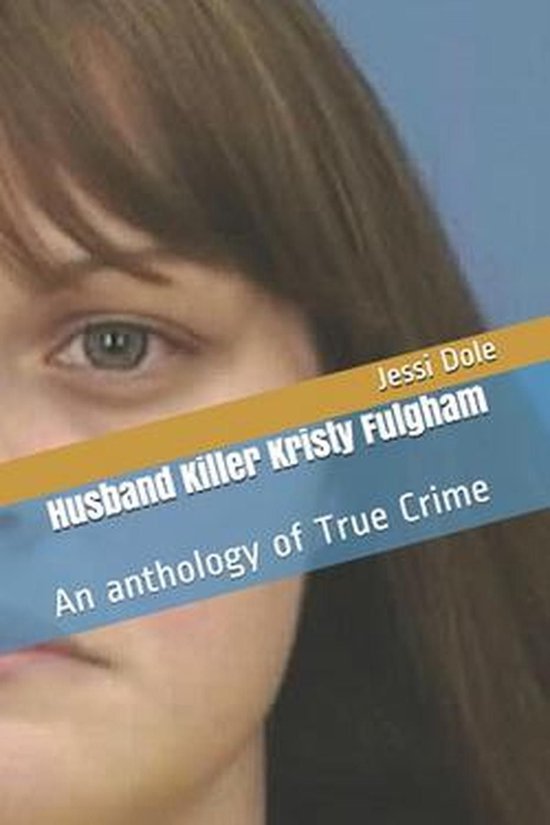 Husband Killer Kristy Fulgham An Anthology of True Crime - cover