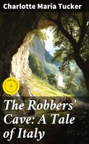The Robbers' Cave: A Tale of Italy