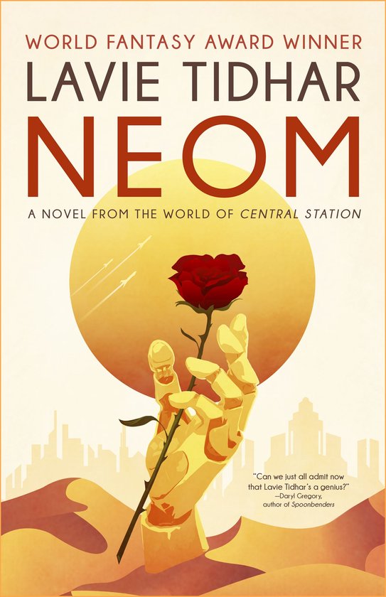 Boekomslag van 'NEOM' door Lavie Tidhar. Een gouden robot hand houdt een rode roos omhoog tegen een zonnige achtergrond met een stad.