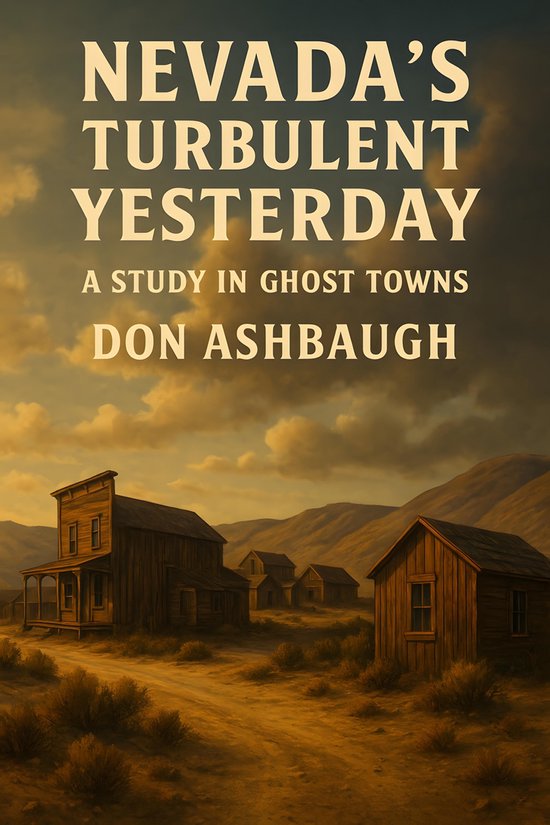 Nevada's Turbulent Yesterday: A Study in Ghost Towns - cover