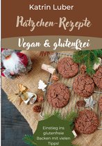 Rezepte Vegan & glutenfrei 2 - Plätzchen-Rezepte Vegan & glutenfrei