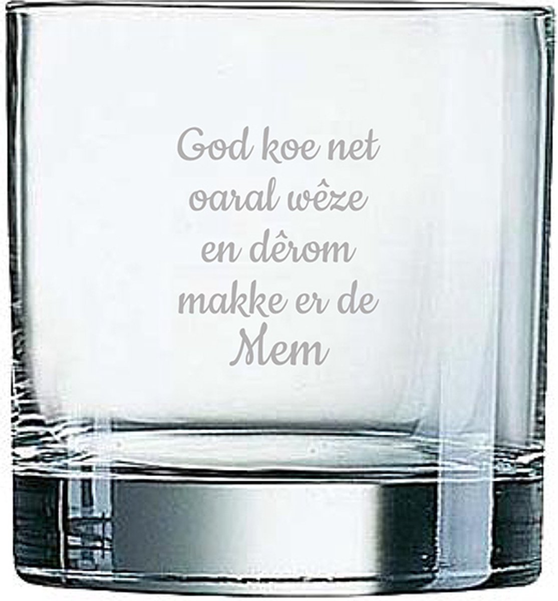 Whiskeyglas gegraveerd - 38cl - God koe net oaral wêze en dêrom makke er de Mem
