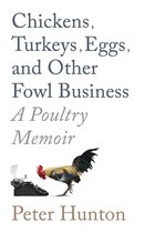 Chickens, Turkeys, Eggs and Other Fowl Business; a Poultry Memoir