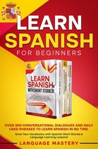 Learning Spanish 4 - Learn Spanish for Beginners: Over 300 Conversational Dialogues and Daily Used Phrases to Learn Spanish in no Time. Grow Your Vocabulary with Spanish Short Stories & Language Learning Lessons!