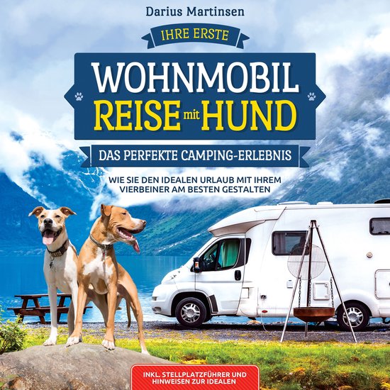 Ihre erste Wohnmobil-Reise mit Hund – Das perfekte Camping ... - cover