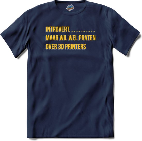 Introvert, maar wil wel praten over 3d printers.- 3d printer kleding -  T-Shirt -... | bol.com