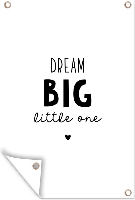 Tuindecoratie Quotes - Dream big little one - Spreuken - Baby - Dromen - 40x60 cm - Tuinposter - Tuindoek - Buitenposter