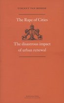 Vincent Van Rossem - the Rape of Cities. The Disastrous Impact of Urban Renewal