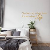 Muursticker You Have My Whole Heart For My Whole Life - Goud - 120 x 40 cm - woonkamer slaapkamer alle