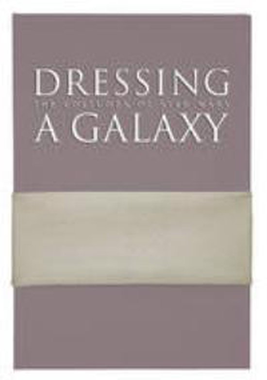 Dressing a Galaxy by Trisha Biggar Dressing a Galaxy by Trisha Biggar