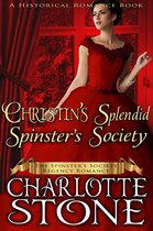 The Spinster's Society 7 - Historical Romance: Christin's Splendid Spinster's Society A Lady's Club Regency Romance