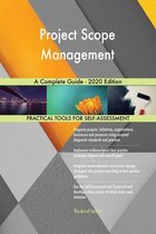 Project Scope Management A Complete Guide - 2020 Edition