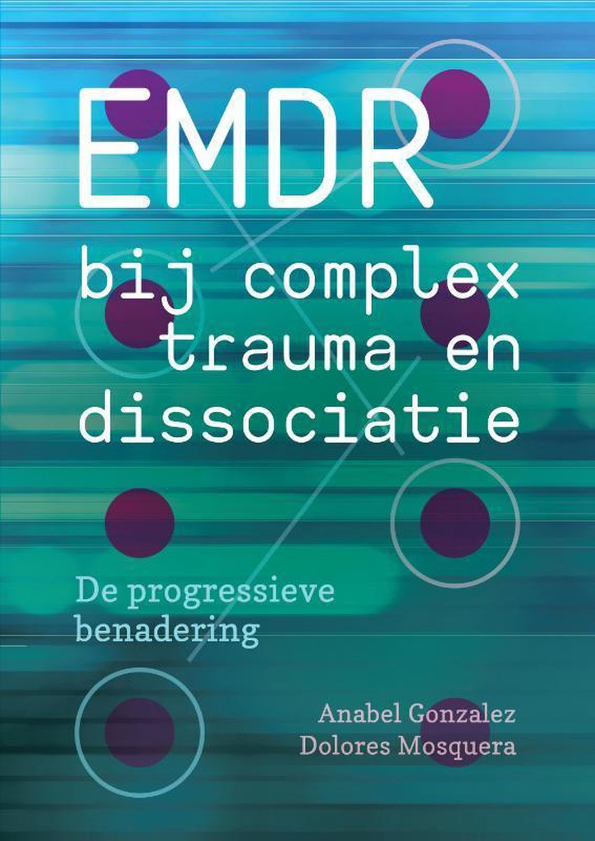 EMDR bij complex trauma en dissociatie - De progressieve benadering