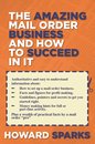 The Amazing Mail Order Business and How To Succeed In It