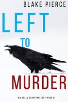 An Adele Sharp Mystery 5 - Left to Murder (An Adele Sharp Mystery—Book Five)