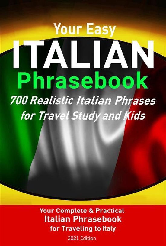 Your Easy Italian Phrasebook 700 Realistic Italian Phrases for Travel