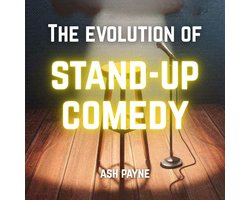 Evolution of Stand-Up Comedy, The