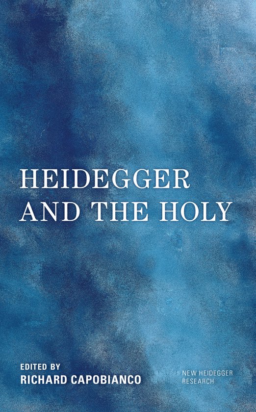 New Heidegger Research- Heidegger and the Holy