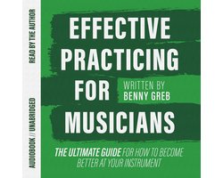 Effective Practicing for Musicians