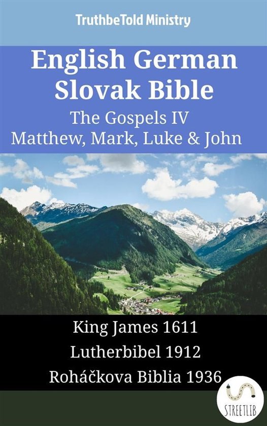 Parallel Bible Halseth English 1761 - English German Slovak Bible - The Gospels IV - Matthew, Mark, Luke & John