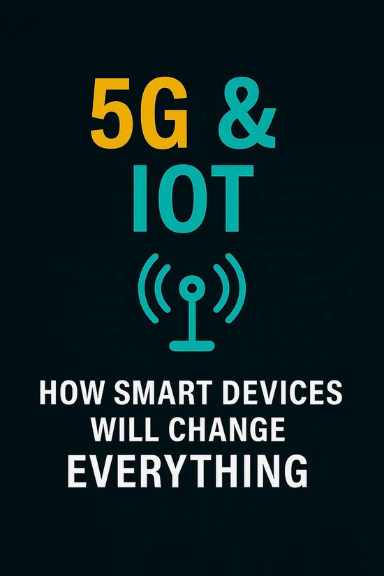 5G & IoT: How Smart Devices Will Change Everything (ebook), Vanita ...