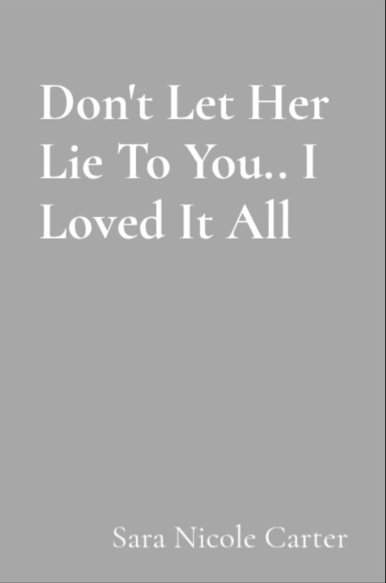 Don't Let Her Lie To You.. I Loved It All - cover