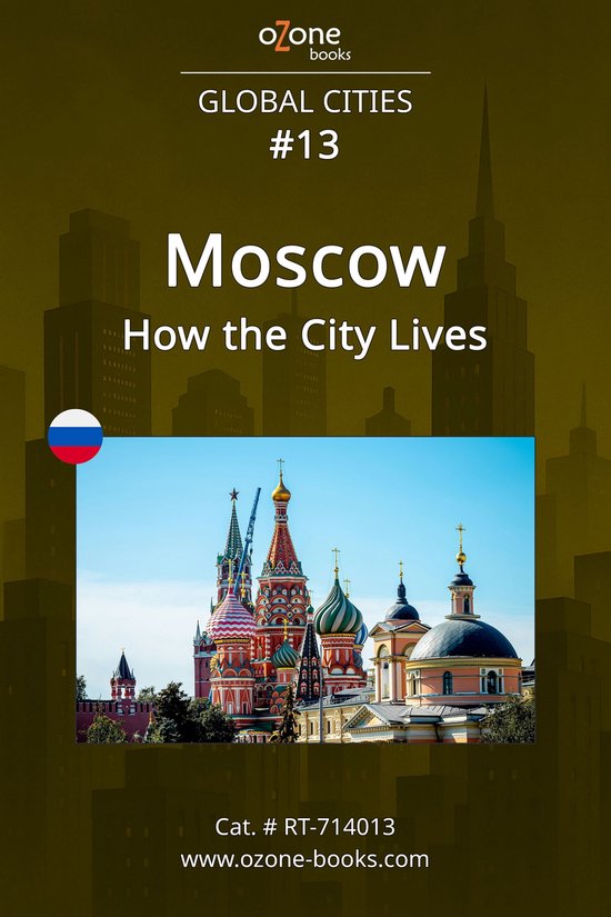 Global Cities 13 - Moscow: How the City Lives
