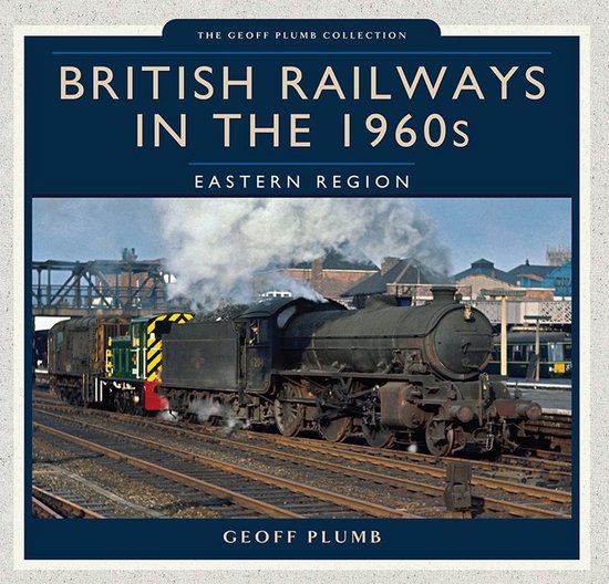 British Railways in the 1960s: Eastern Region - cover
