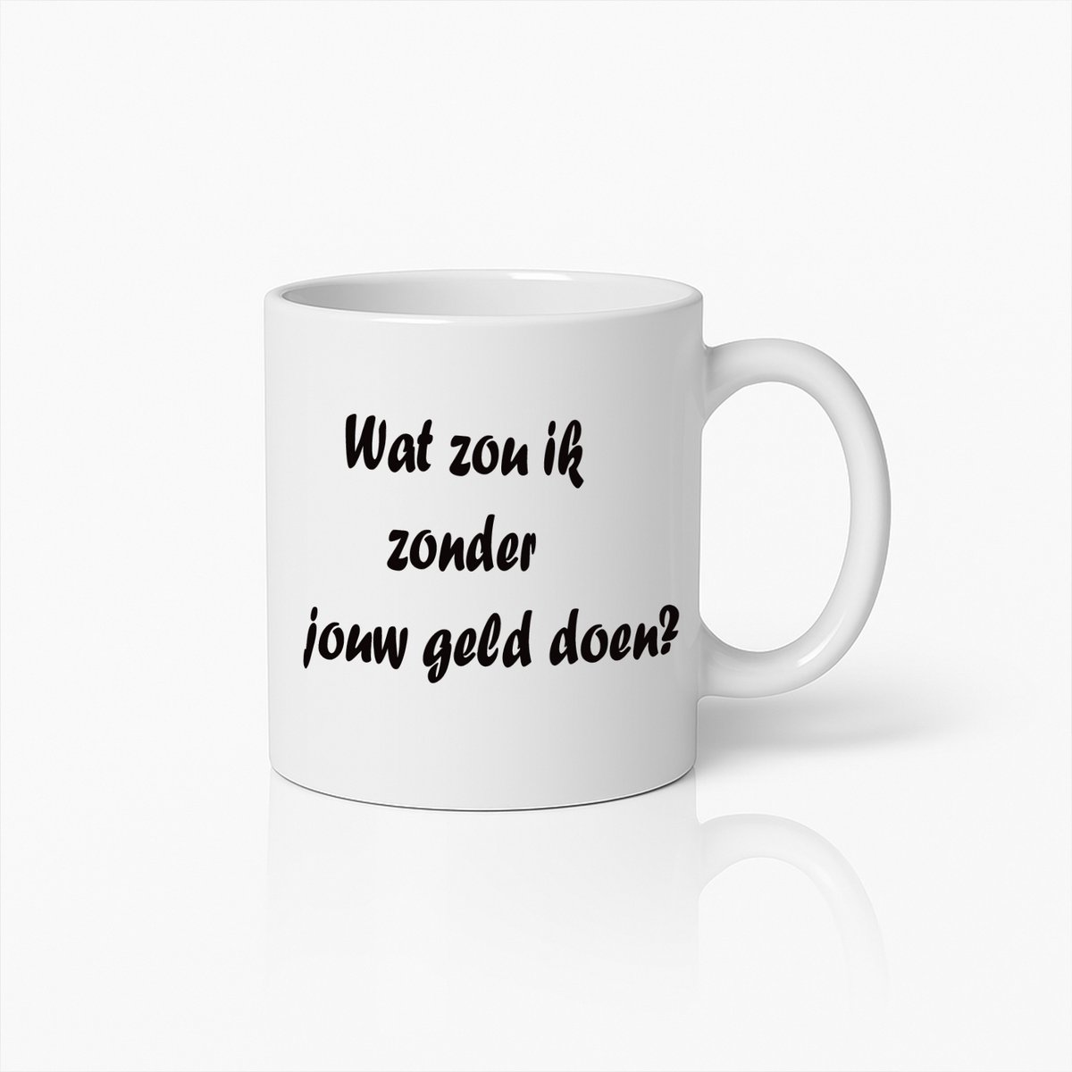 Grappige Geld Mok – ‘Wat Zou Ik Zonder Jouw Geld Doen?’ Beker