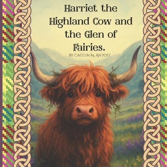 Harriet the Highland Cow- Harriet the Highland Cow and the Glen of Fairies