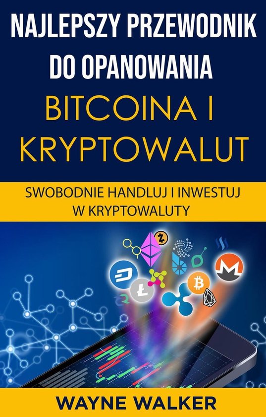 Najlepszy Przewodnik Do Opanowania Bitcoina i Kryptowalut - cover