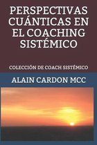 Colección de Coaching Sistémico- Perspectivas Cuánticas En El Coaching Sistémico