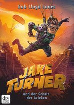 Die Jake Turner-Reihe 2 - Jake Turner und der Schatz der Azteken