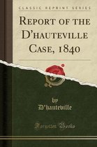 Report of the d'Hauteville Case, 1840 (Classic Reprint)