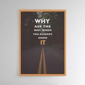 Why Ask The Way - Walljar - Wanddecoratie - Poster ingelijst