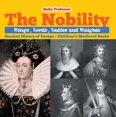 The Nobility - Kings, Lords, Ladies and Nights Ancient History of Europe Children's Medieval Books