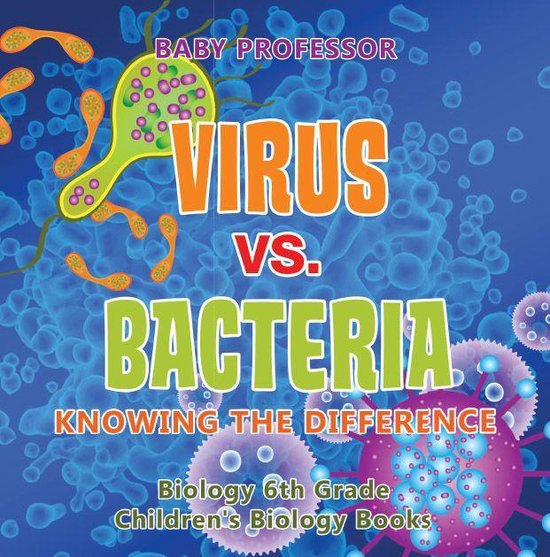 Virus vs. Bacteria : Knowing the Difference - Biology 6th Gr ... - cover