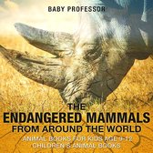 The Endangered Mammals from Around the World : Animal Books for Kids Age 9-12 Children's Animal Books