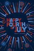 Happy Fourth of July - Daily Journal: 6'' X 9'' Notebook - 120 Blank Lined Pages