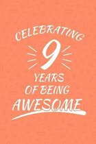 Celebrating 9 Years Of Being Awesome: Happy 9th Birthday 9 Years Old Gift For Boys And Girls