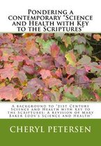 Pondering a Contemporary Science and Health With Key to the Scriptures