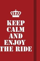 Keep calm and Enjoy the ride