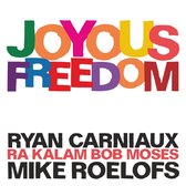 Ryan Carniaux, Mike Roelofs & Ra Kalam Bob Moses - Joyous Freedom (CD)