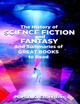 The History of Science Fiction and Fantasy And Summaries of Great Books to Read