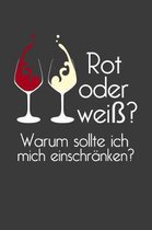 Rot oder Weiss? Warum sollte ich mich einschranken?