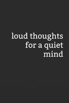 Loud Thoughts for a Quiet Mind