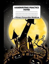 Handwriting Practice Paper Primary Composition Notebook: Awesome Halloween Gifts